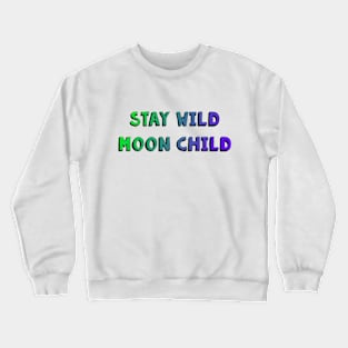 Stay Wild Moon Child Crewneck Sweatshirt